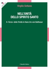 Nell'unità dello Spirito Santo. Il «Terzo» della Trinità in Hans Urs von Balthasar