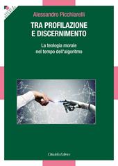 Tra profilazione e discernimento. La teologia morale nel tempo dell'algoritmo