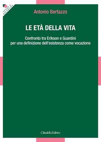 Le età della vita - Antonio Bertazzo - Libro Cittadella 2021 | Libraccio.it