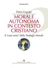 Morale autonoma in contesto cristiano. Il «caso serio» della teologia morale