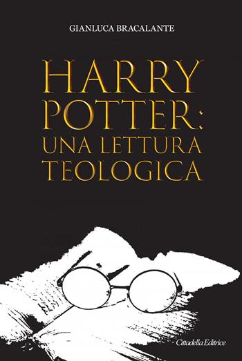 Harry Potter: una lettura teologica - Gianluca Bracalante - Libro Cittadella 2021, Varia | Libraccio.it