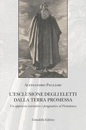 L' esclusione degli eletti dalla terra promessa. Un approccio narrativo e pragmatico al Pentateuco