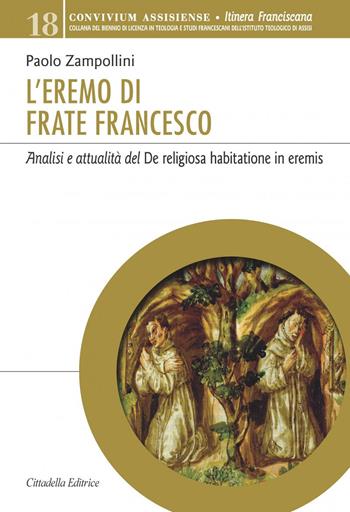 L' eremo di Frate Francesco. Analisi e attualità del De religiosa habitatione in eremis - Paolo Zampollini - Libro Cittadella 2022, Varia | Libraccio.it