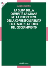 La guida della comunità cristiana nella prospettiva della corresponsabilità ecclesiale: la figura del discernimento