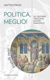 Politica, meglio! Sul sentiero tracciato da papa Francesco