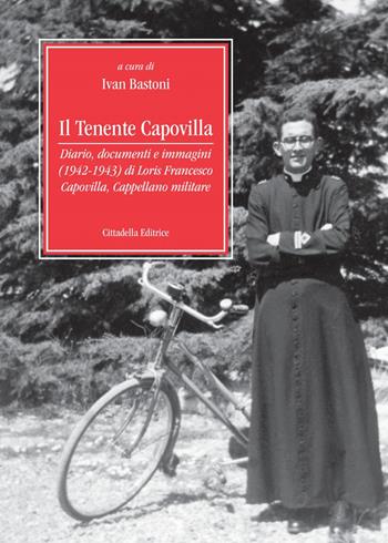 Il tenente Capovilla. Diario, documenti e immagini (1942-1943) di Loris Francesco Capovilla, cappellano militare  - Libro Cittadella 2022, Varia | Libraccio.it