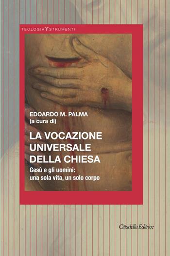 La Vocazione universale della Chiesa. Gesù e gli uomini: una sola vita, un solo corpo  - Libro Cittadella 2023 | Libraccio.it