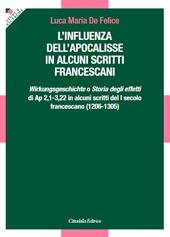 L'influenza dell'apocalisse in alcuni scritti francescani. «Wirkungsgeschichte» o «Storia degli effetti» di Ap 2,1-3,22 in alcuni scritti del I secolo francescano (1206-1305)