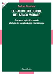 Le radici biologiche del senso morale. Coscienza e giudizio morale alla luce dei contributi delle neuroscienze