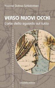 Verso nuovi occhi. L'arte dello sguardo sul tutto - Yvonne Dohna Schlobitten - Libro Cittadella 2023 | Libraccio.it