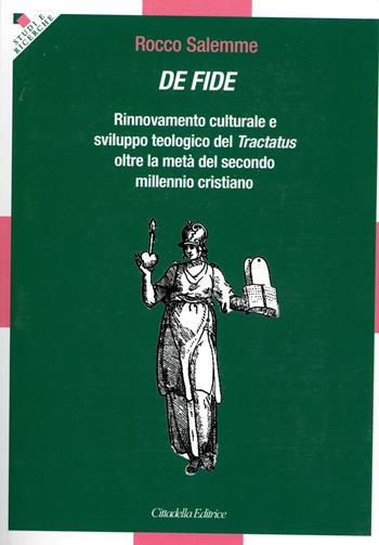 De fide. Rinnovamento culturale e sviluppo teologico del «Tractatus» oltre la metà del secondo millennio cristiano - Rocco Salemme - Libro Cittadella 2023 | Libraccio.it