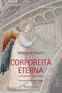 Corporeità eterna. Tutti saremo trasformati - Domenico Paoletti - Libro Cittadella 2024 | Libraccio.it