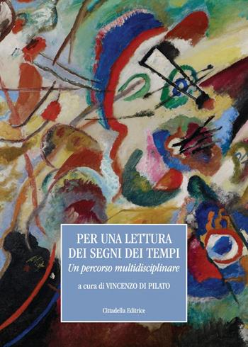 Per una lettura dei segni dei tempi. Un percorso multidisciplinare  - Libro Cittadella 2024 | Libraccio.it