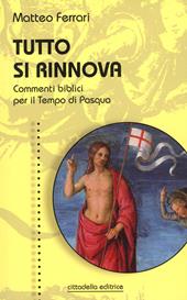 Tutto si rinnova. Commenti biblici per il Tempo di Pasqua