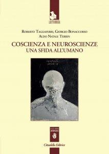 Coscienza e neuroscienze. Una sfida all'umano - Giorgio Bonaccorso, Roberto Tagliaferri, Aldo Natale Terrin - Libro Cittadella 2024 | Libraccio.it