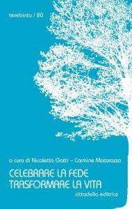 Celebrare la fede trasformare la vita - Nicoletta Gatti, Carmine Matarazzo - Libro Cittadella 2024 | Libraccio.it