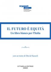 Il futuro è equità. Un libro bianco per l'Italia