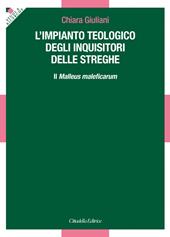 L'impianto teologico degli inquisitori delle streghe. Il «Malleus maleficarum»