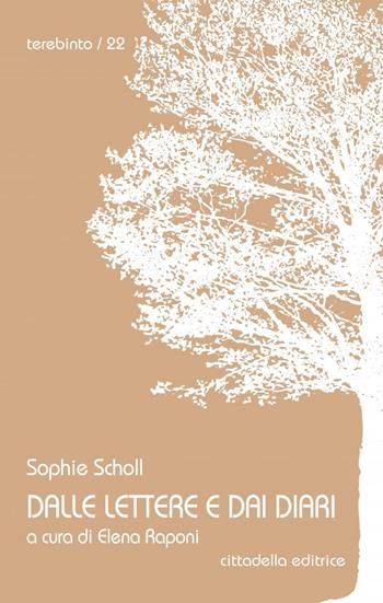 Dalle lettere e dai diari - Sophie Scholl, Sophie Scholl - Libro Cittadella 2024 | Libraccio.it