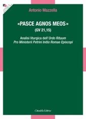 «Pasce agnos meos» (gv 21,15). Analisi liturgica dell’Ordo Rituum Pro Ministerii Petrini Initio Romae Episcopi