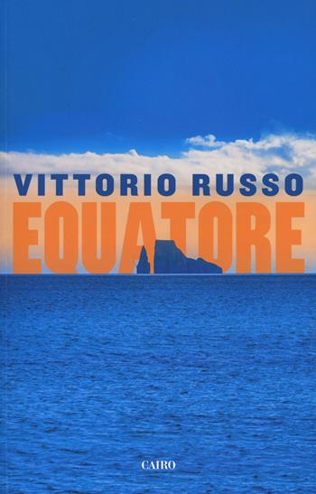 Equatore - Vittorio Russo - Libro Cairo 2019, Extra | Libraccio.it