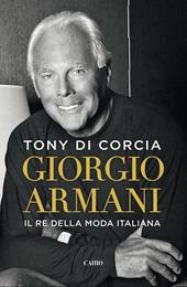 Giorgio Armani. Il re della moda italiana