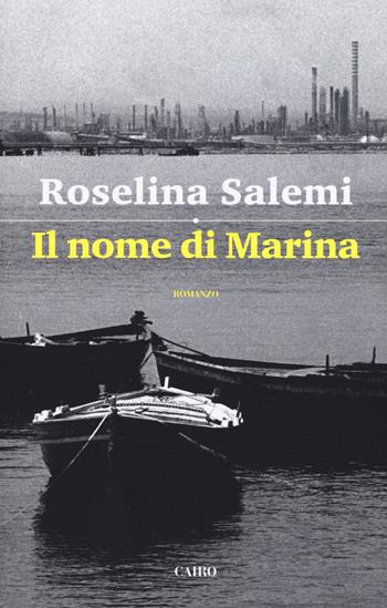 Il nome di Marina - Roselina Salemi - Libro Cairo 2020, Scrittori italiani | Libraccio.it
