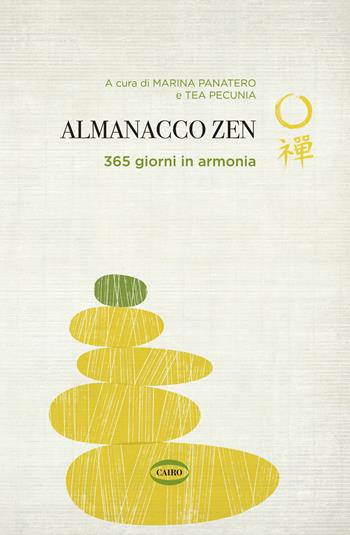 Almanacco zen. 365 giorni in armonia - Tea Pecunia - Libro Cairo 2020 | Libraccio.it