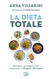 La dieta totale. Difendere e proteggere tutto l'organismo in 16 passi e 80 ricette