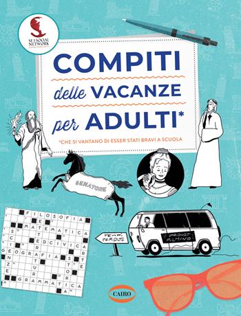 Compiti delle vacanze per adulti - Se i social network fossero sempre esistiti - Libro Cairo 2021, On-Off | Libraccio.it