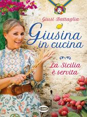 Giusina in cucina. La Sicilia è servita