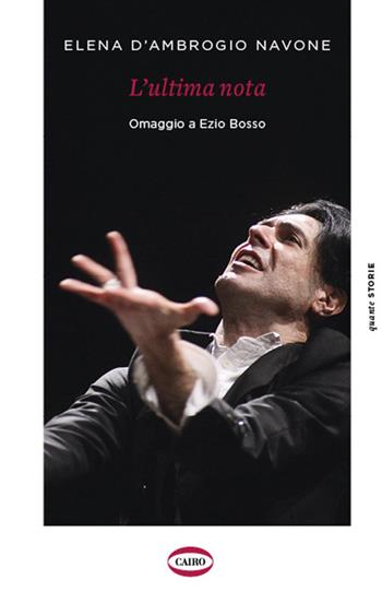 L'ultima nota. Omaggio a Ezio Bosso - Elena D'Ambrogio Navone - Libro Cairo 2021, Quante storie | Libraccio.it