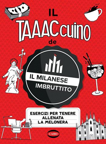 Il taaaccuino de Il Milanese Imbruttito. Esercizi per tenere allenata la melonera  - Libro Cairo 2022, On-Off | Libraccio.it