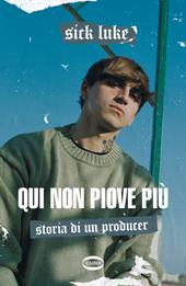 Qui non piove più. Storia di un producer