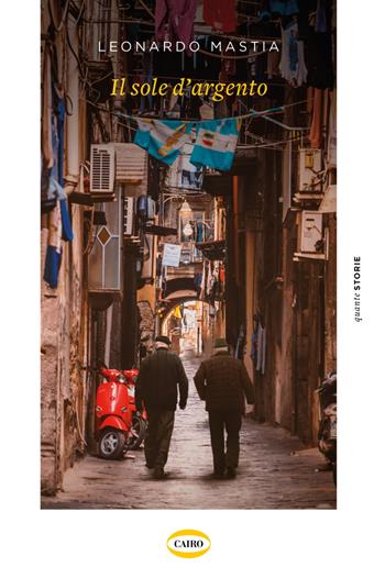Il sole d'argento - Leonardo Mastia - Libro Cairo 2022, Quante storie | Libraccio.it