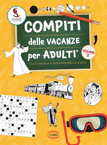 Compiti delle vacanze per adulti. Vol. 2 - Se i social network fossero sempre esistiti - Libro Cairo 2022 | Libraccio.it