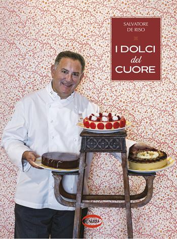 I dolci del cuore - Salvatore De Riso - Libro Cairo 2023 | Libraccio.it