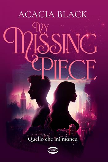 My missing piece. Quello che mi manca - Acacia Black - Libro Cairo 2024, Cuorcode | Libraccio.it