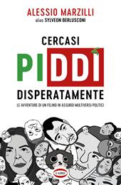 Cercasi Piddì disperatamente. Le avventure di un felino in assurdi multiversi politici