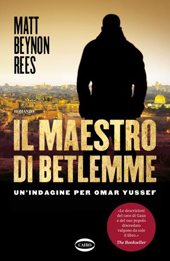Il maestro di Betlemme. Un'indagine per Omar Yussef - Matt Beynon Rees - Libro Cairo 2024, Quante storie | Libraccio.it
