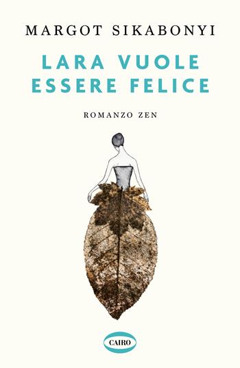 Lara vuole essere felice - Margot Sikabonyi - Libro Cairo 2024, On-Off | Libraccio.it