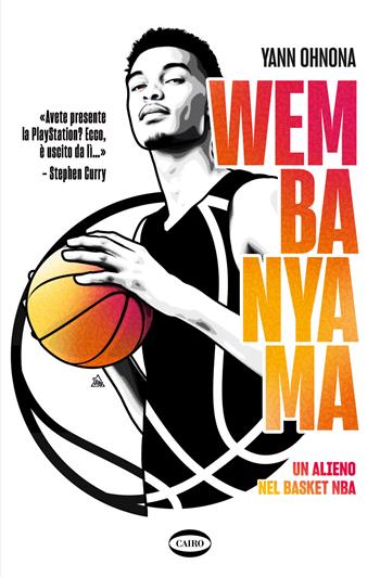 Wembanyama. Un alieno nel basket NBA. Ediz. a colori - Yann Ohnona - Libro Cairo 2024, Arena | Libraccio.it