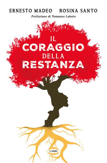 Il coraggio della restanza - Ernesto Madeo, Rosina Santo - Libro Cairo 2024, Voci & voci | Libraccio.it