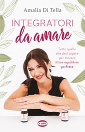 Integratori da amare. Tutto quello che devi sapere per trovare il tuo equilibrio perfetto