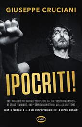 Ipocriti! Dal linguaggio inclusivo all'occupazione Rai, dall'ossessione fascista al delirio femminista, dal perbenismo sinistroide al falso bigottismo quanto è lunga la lista del doppiopesismo e della doppia morale?