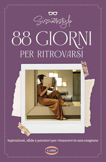 88 giorni per ritrovarsi - Sissiottostyle - Libro Cairo 2025, On-Off | Libraccio.it