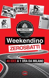 Weekendino zerosbatti. 40 idee a 1 ora da Milano