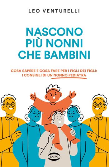 Nascono più nonni che bambini - Leo Venturelli - Libro Cairo 2026, On-Off | Libraccio.it