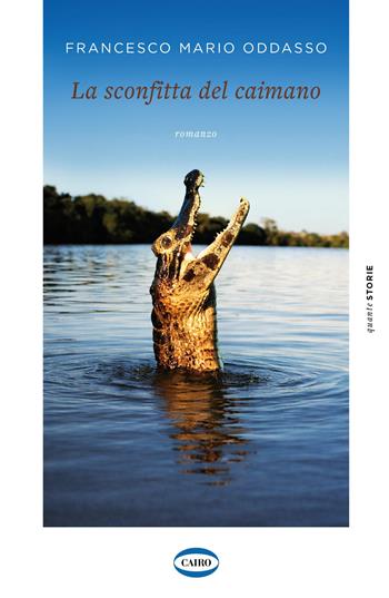 La sconfitta del caimano - Francesco Mario Oddasso - Libro Cairo 2026, Quante storie | Libraccio.it