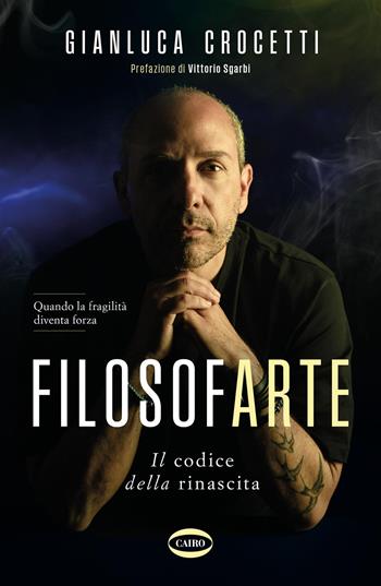 Filosofarte. Il codice della rinascita - Gianluca Crocetti - Libro Cairo 2026, On-Off | Libraccio.it